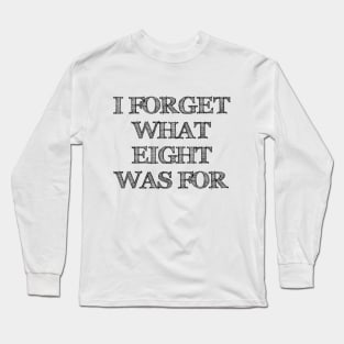 I FORGET WHAT EIGHT WAS FOR violent femmes Long Sleeve T-Shirt